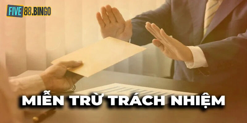 Đôi nét về chính sách miễn trừ trách nhiệm Five88